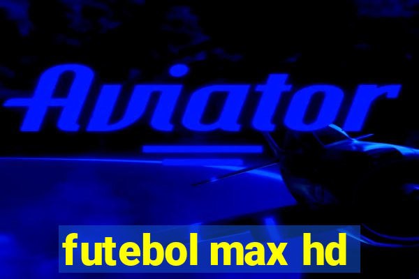 futebol max hd